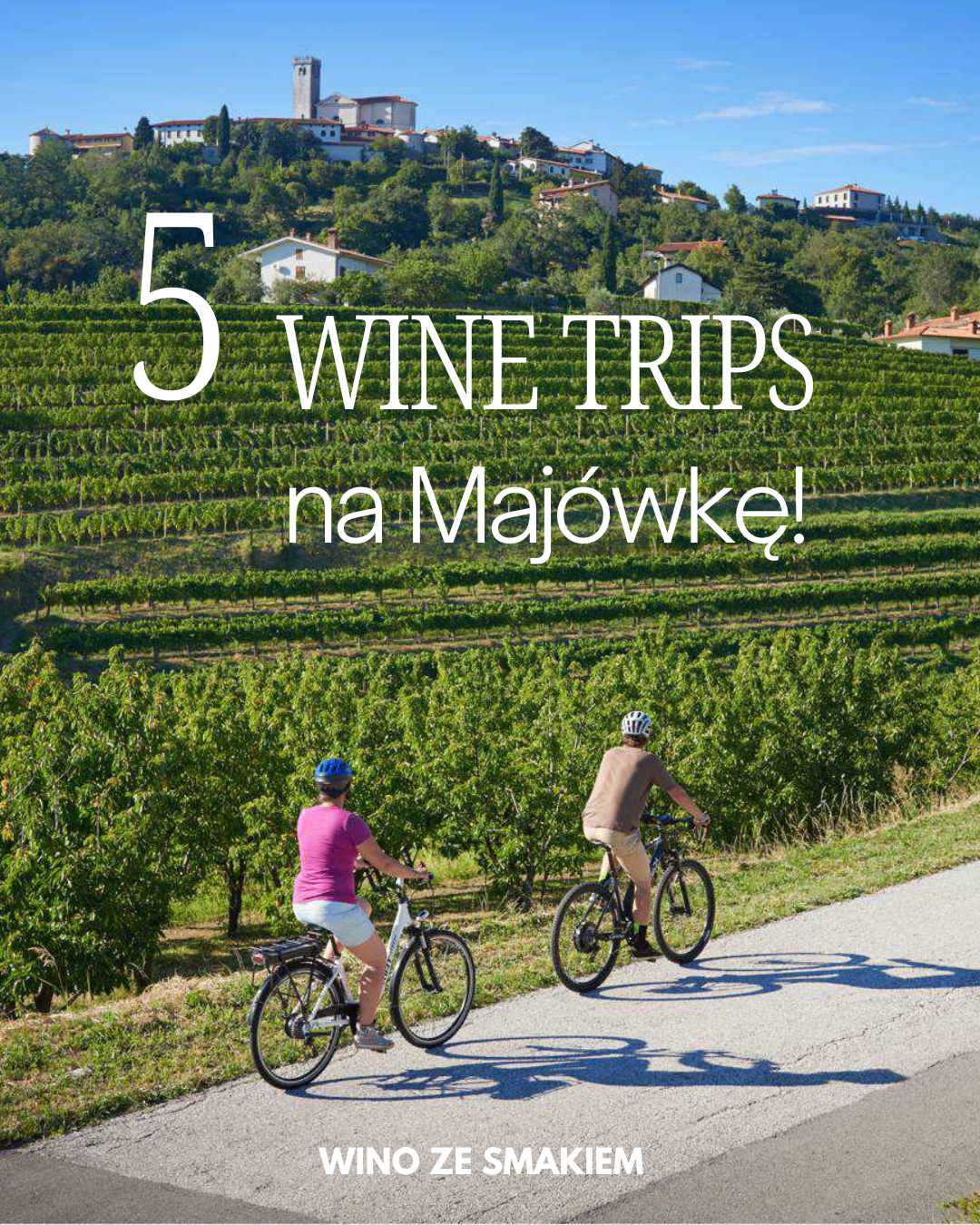 Majówka z winem – 5 podróży dla Ciebie